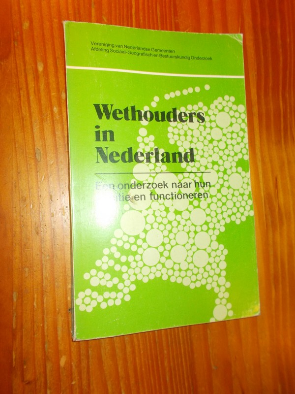 red. - Wethouders in Nederland. Een onderzoek naar hun functioneren.