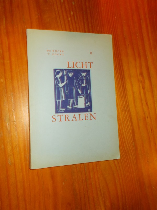 RIJCKE, P. DE (E.A.), - Lichtstralen. Deel II. Bloemlezing voor het voortgezet onderwijs.