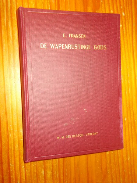 FRANSEN, E., - De wapenrustinge Gods om vast te staan en te strijden tegen de listige omleidingen des duivels (..).