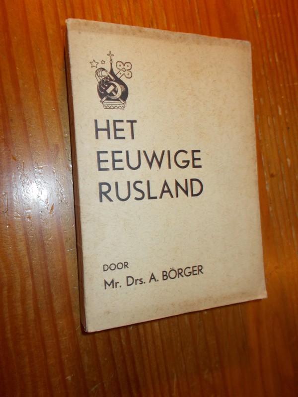 BORGER, A., - Het eeuwige Rusland.