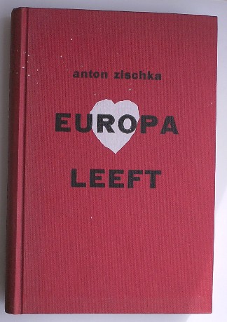 ZISCHKA, A., - Europa leeft. Prestatie en taken van het `centrale werelddeel`.
