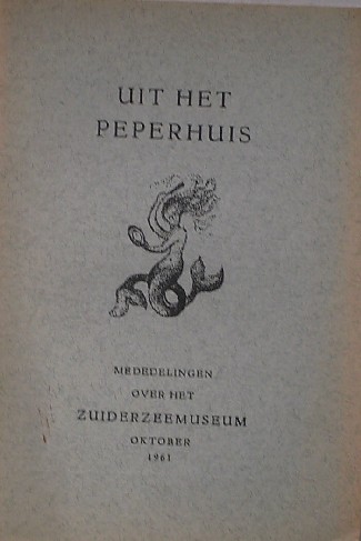red. - Uit het Peperhuis. Vereniging vrienden van het Zuiderzeemuseum. 1961.