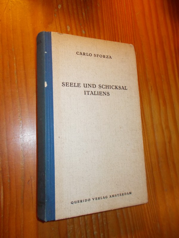 SFORZA, CARLO, - Seele und Schicksal Italiens.