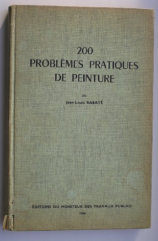 RABATE, J-L., - 200 Problemes pratiques de peinture.
