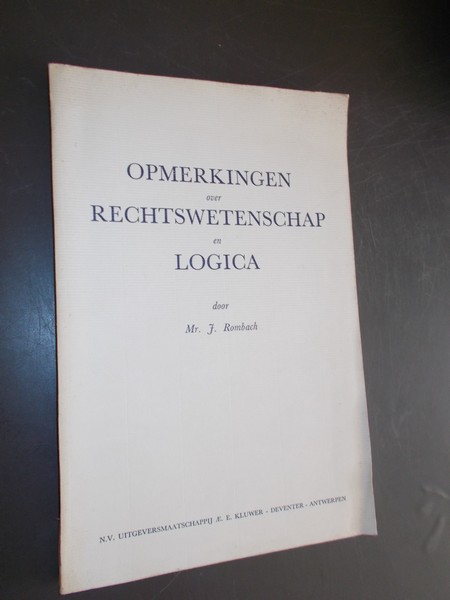 ROMBACH, J., - Opmerkingen over rechtswetenschap en logica.