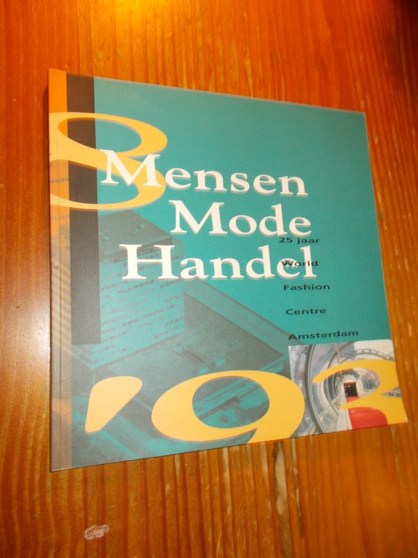BOIN, L. & KUSTERS, L., - Mensen mode handel. 25 jaar World Fashion Centre Amsterdam.