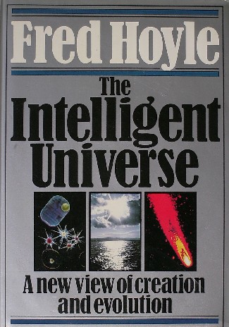 HOYLE, FRED, - The intelligent universe. A new view of creation and evolution.