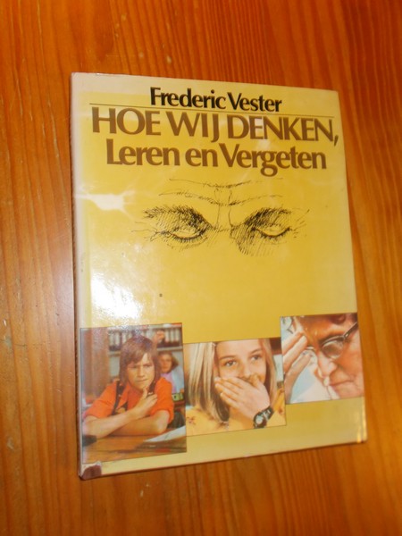 VESTER, FREDERIC, - Hoe wij denken, leren, vergeten.