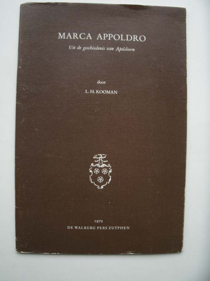 KOOMAN, L.H., - Marca Appoldro. Uit de geschiedenis van Apeldoorn.