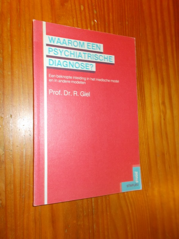 GIEL, R., - Waarom een psychiatrische diagnose ? Een beknopte inleiding in het medische model en in andere modellen.