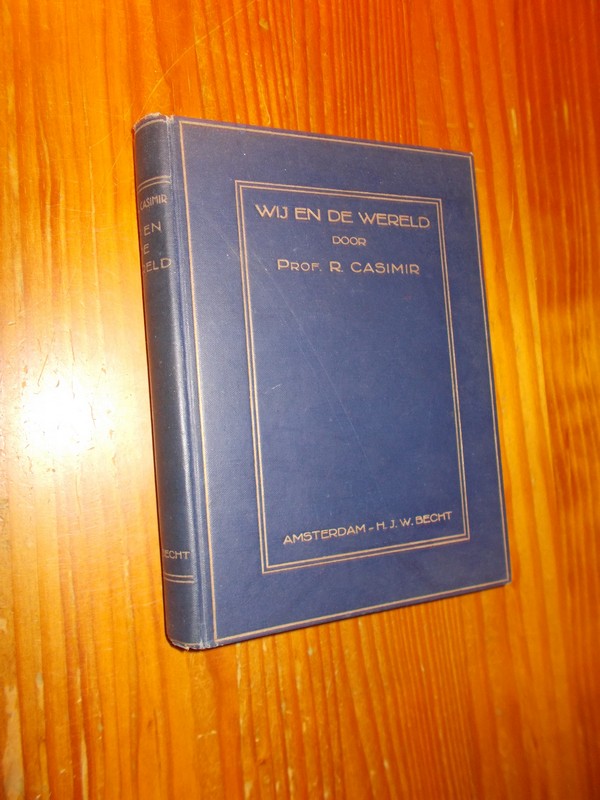CASIMIR, R., - Wij en de wereld.