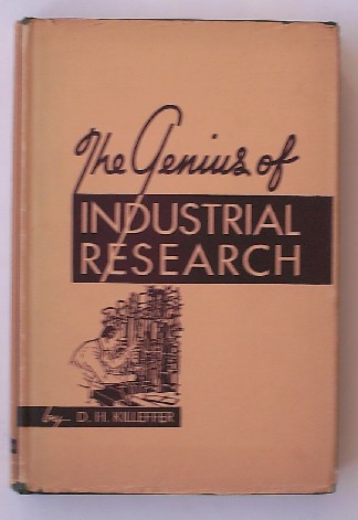 KILLEFFER, D.H., - The genius of industrial research.