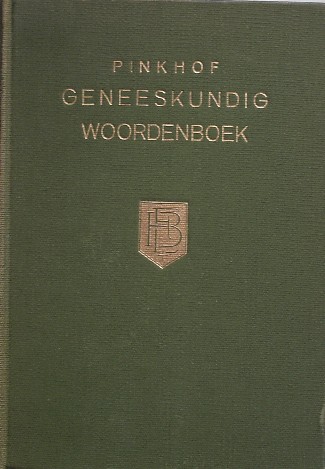 PINKHOF, H., - Vertalend en verklarend woordenboek van uitheemsche geneeskundige termen.