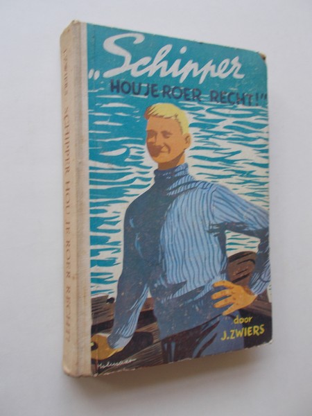 ZWIERS, J., - Schipper hou je roer recht !