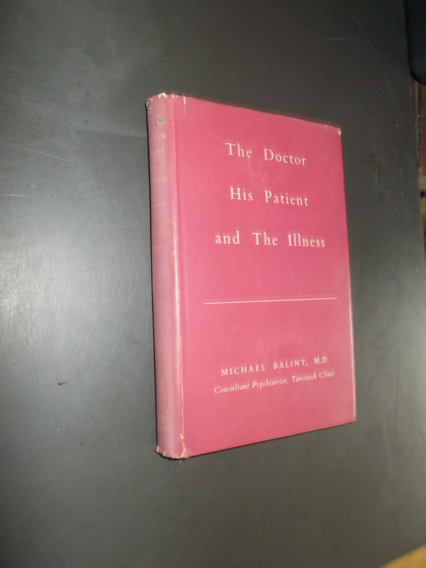 BALINT, MICHAEL, - The doctor, his patient and the illness.