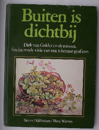 DIJKHUIZEN, SIETZO & WARREN, HANS, - Buiten is dichtbij. Dirk van Gelder en de natuur, fascinerende visie van de tekenaar-graficus.