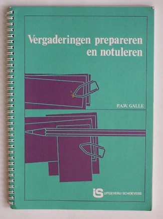 GALLE, P.A.W., - Vergaderingen prepareren en notuleren.
