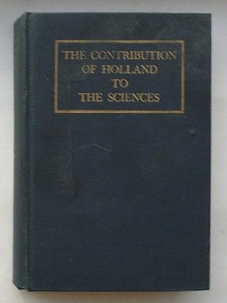 BARNOUW, A.J. (ED.), - The contribution of Holland to the sciences.