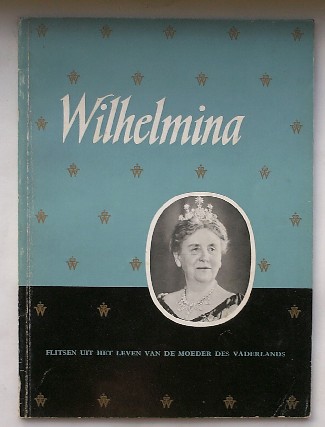 WIJNBEEK, DAVID (samenst.), - Wilhelmina. Flitsen uit het leven van de moeder des vaderlands.
