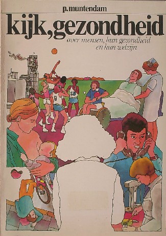 MUNTENDAM, P., - Kijk, gezondheid. Over mensen, hun gezondheid en hun welzijn.