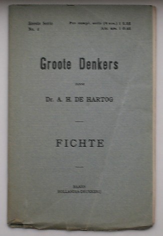 HARTOG, A.H. DE, - Groote Denkers. Fichte.
