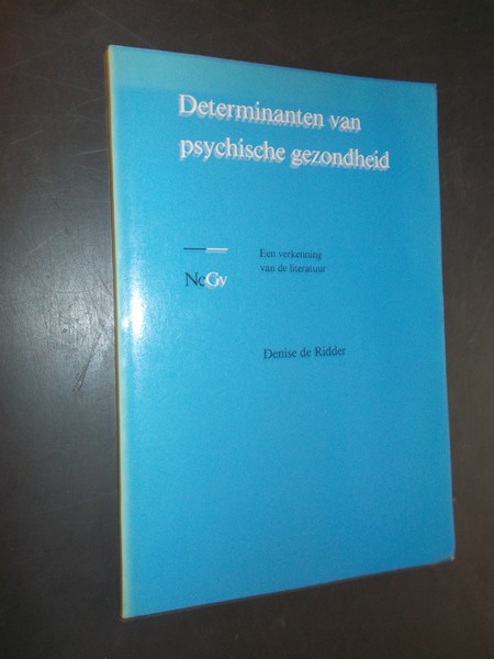 RIDDER, DENISE DE, - Determinanten van psychische gezondheid. Een verkenning van de literatuur.