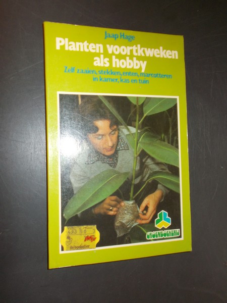 HAGE, JAAP, - Planten voortkweken als hobby.