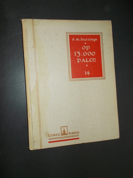 HUIZINGA, D.M., - Op 13.000 palen.