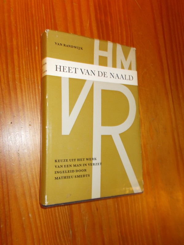 RANDWIJK, H.M. VAN, - Heet van de naald. Keuze uit het werk van een man in verzet ingeleid door Mathieu Smedts.