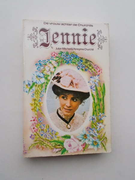 MITCHELL, JULIAN & CHURCHILL, PEREGRINE, - Jennie. De vrouw achter Churchill.