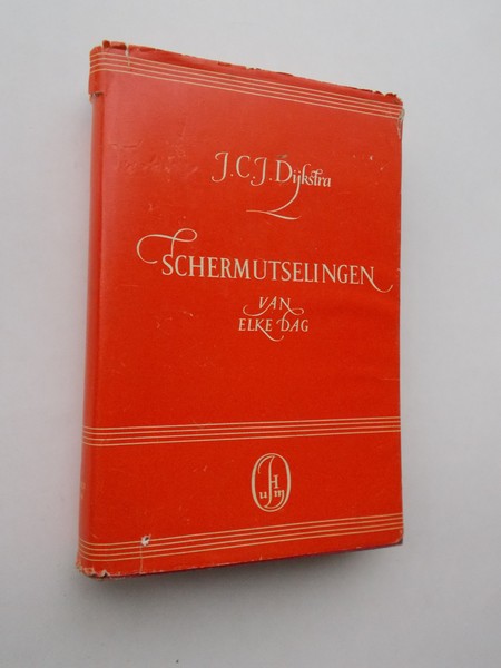 DIJKSTRA, J.C.J., - Schermutselingen van elke dag.