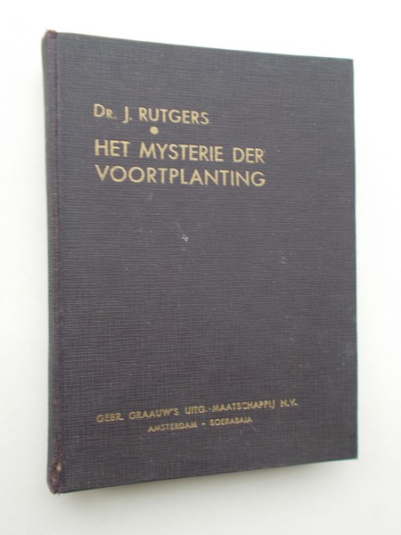 RUTGERS, J., - Het mysterie der voortplanting.