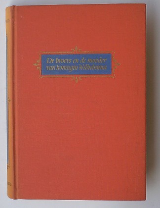 ORDEN, LOUIS VAN, - De broers en de moeder van Koningin Wilhelmina.