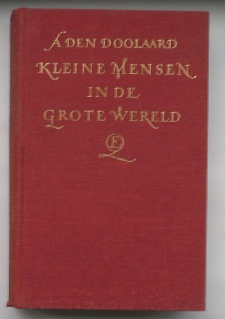 DOOLAARD, A. DEN, - Kleine mensen in de grote wereld.