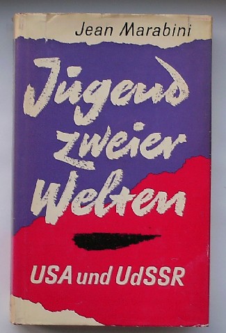 MARABINI, JEAN, - Jugend zweier Welten. Untersuchungen uber die Sowjetische und Amerikanische Jugend.