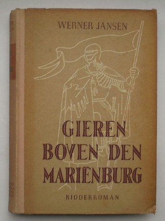 JANSEN, WERNER, - Gieren boven den Marienburg. Ridderroman.