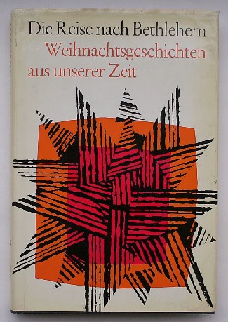 red. - Die Reise nach Bethlehem. Weihnachtsgeschichten aus unser Zeit.
