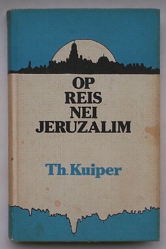 KUIPER, TH., - Op reis nei Jeruzalim.