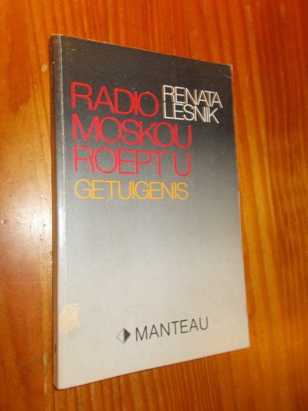 LESNIK, RENATA, - Radio Moskou roept u. Getuigenis.