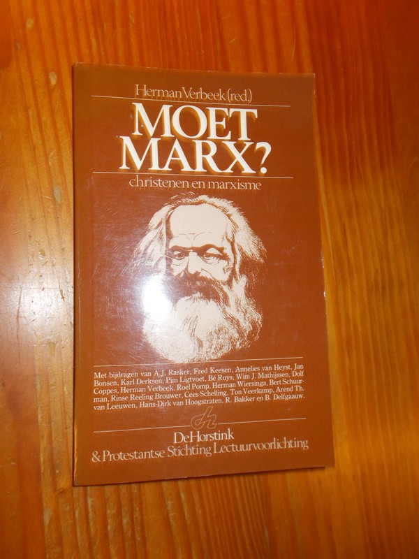 VERBEEK, HERMAN, - Moet Marx ? Christenen en Marxisme.
