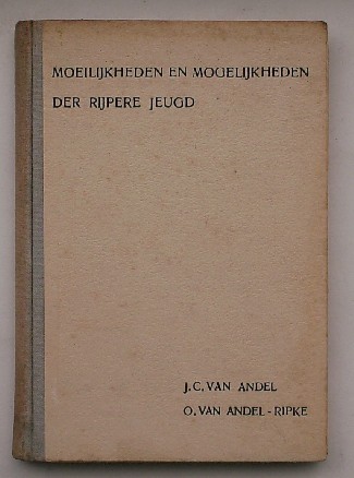 ANDEL, J.C. VAN & ANDEL-RIPKE, O. VAN, - Moeilijkheden en mogelijkheden der rijpere jeugd.