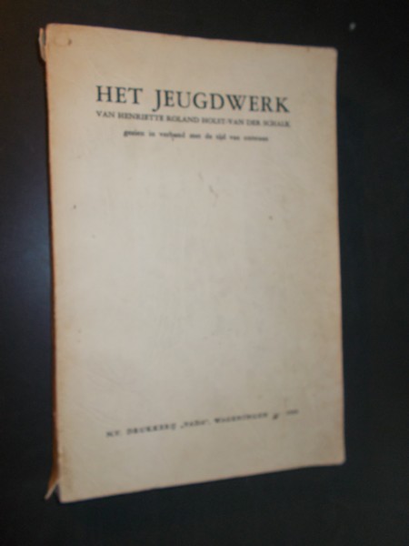 ARIENS, MARGARETHA MARIA, - Het jeugdwerk van Henriette Roland Holst-van der Schalk gezien in verband met de tijd van ontstaan.