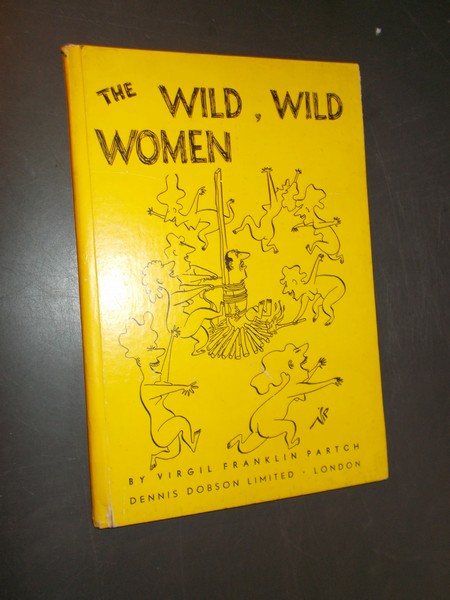 PARTCH, VIRGIL FRANKLIN, - The wild, wild women.