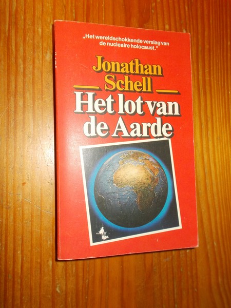 SCHELL, JONATHAN, - Het lot van de aarde.