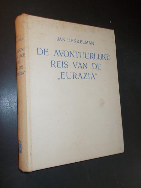 HEKKELMAN, JAN, - De avontuurlijke reis van de Eurazia.