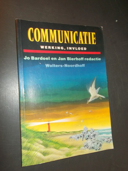 BARDOEL, JO & BIERHOFF, JAN (RED.), - Communicatie. Werking, invloed.