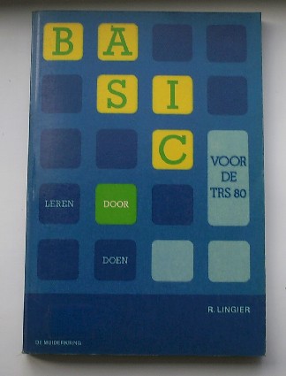LINGIER, R., - Basic voor de TRS 80. Basic leren door doen. (Tandy).