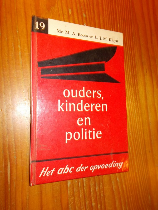 BOOM, M.A. & KLEYN, L.J.M., - Ouders, kinderen en politie.