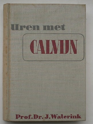 WATERINK, J., - Uren met Calvijn.