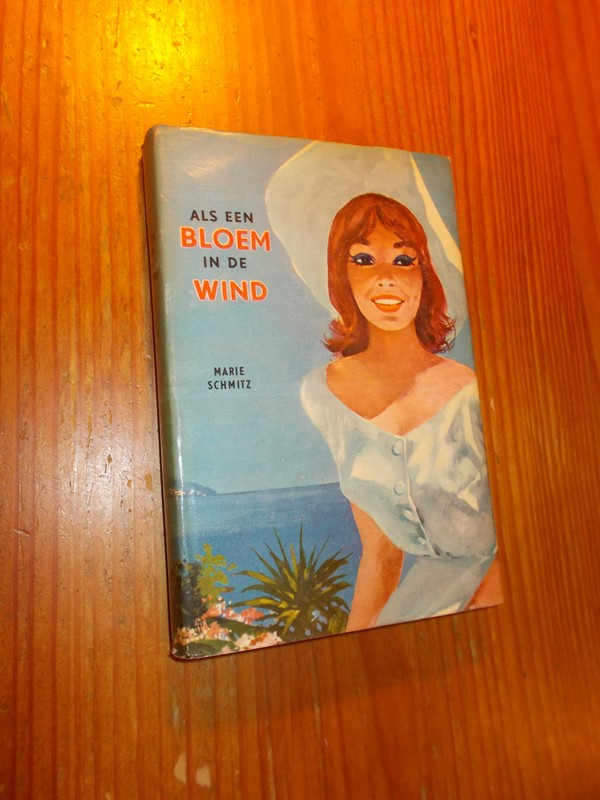 SCHMITZ, MARIE, - Als een bloem in de wind.
